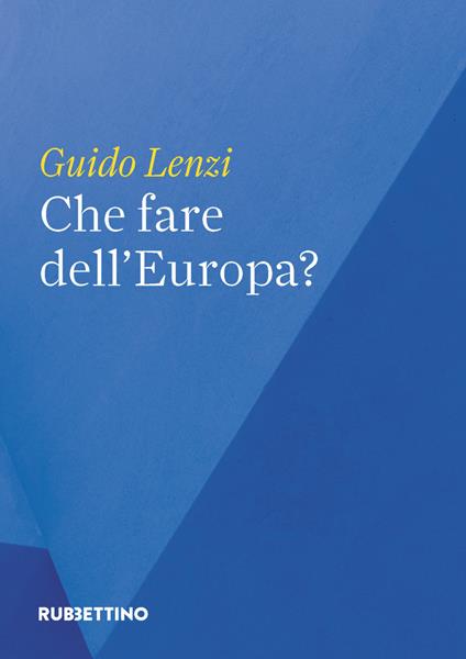 Che fare dell'Europa? - Guido Lenzi - ebook