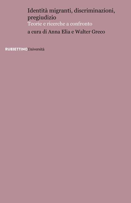 Identità migranti, discriminazioni, pregiudizio. Teorie e ricerche a confronto - copertina