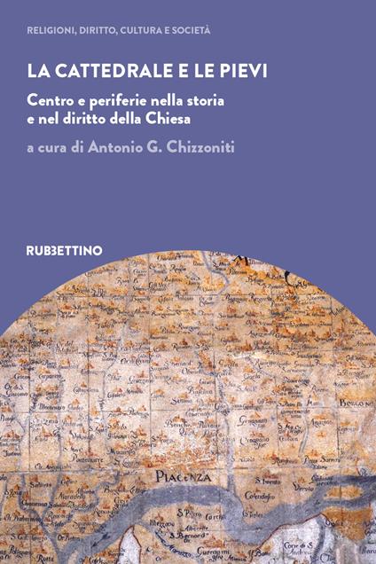La cattedrale e le pievi. Centro e periferie nella storia e nel diritto della Chiesa - copertina