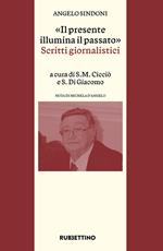 «Il presente illumina il passato». Scritti giornalistici