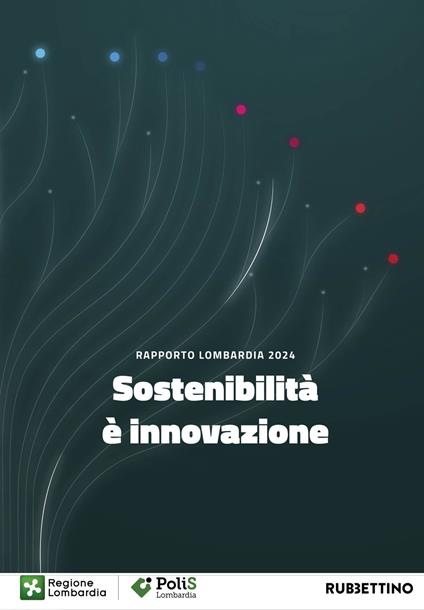 Sostenibilità è innovazione. Rapporto Lombardia 2024 - copertina