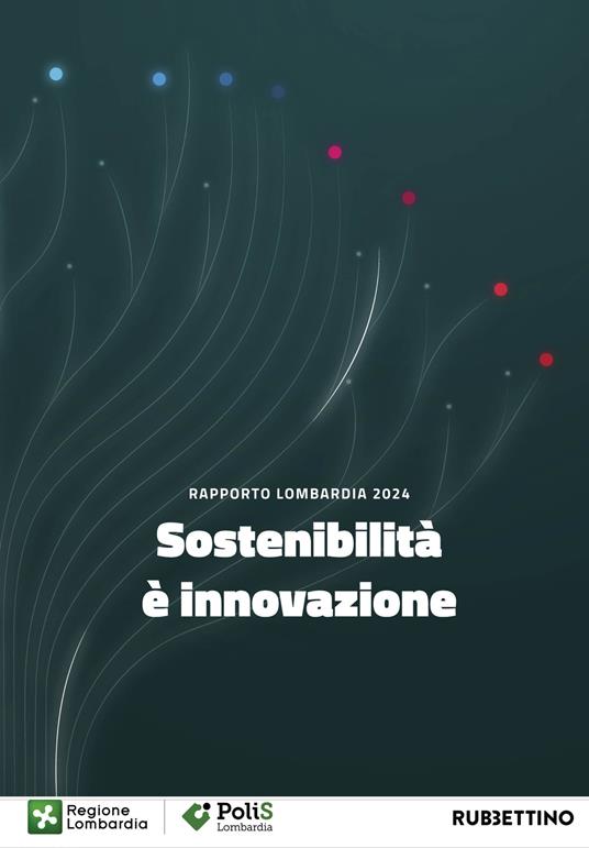 Sostenibilità è innovazione. Rapporto Lombardia 2024 - copertina