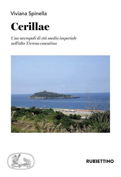 Cerillae. Una necropoli di età medio imperiale nell'alto Tirreno cosentino - Viviana Spinella - copertina