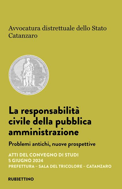 La responsabilità civile della pubblica amministrazione. Problemi antichi, nuove prospettive. Atti del convegno di studi (Catanzaro, 5 giugno 2024) - copertina
