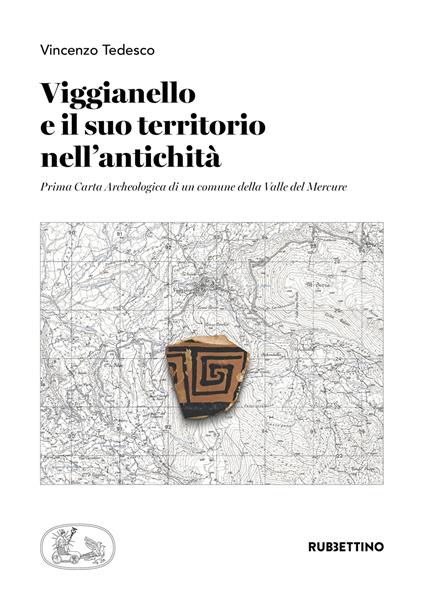 Viggianello e il suo territorio nell'antichità. Prima carta archeologica di un comune della Valle del Mercure - Vincenzo Tedesco - copertina