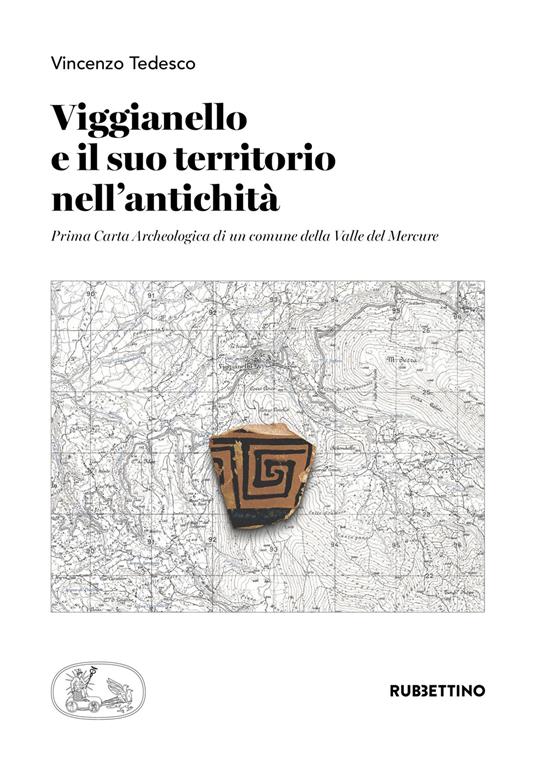 Viggianello e il suo territorio nell'antichità. Prima carta archeologica di un comune della Valle del Mercure - Vincenzo Tedesco - copertina