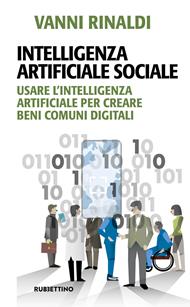 Intelligenza artificiale sociale. Usare l'intelligenza artificiale per creare beni comuni digitali
