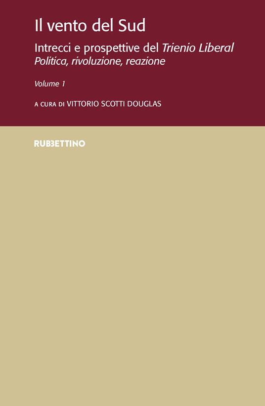 Il vento del Sud. Intrecci e prospettive del Trienio Liberal. Politica, rivoluzione, reazione. Vol. 1 - copertina