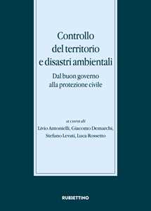 Libro Controllo del territorio e disastri ambientali. Dal buon governo alla protezione civile 
