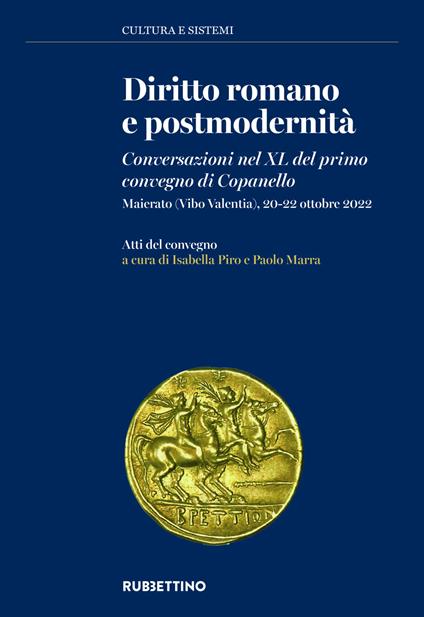 Diritto romano e postmodernità. Conversazioni nel XL del primo convegno di Copanello. (Maierato, Vibo Valentia, 20-22 ottobre 2022) - copertina