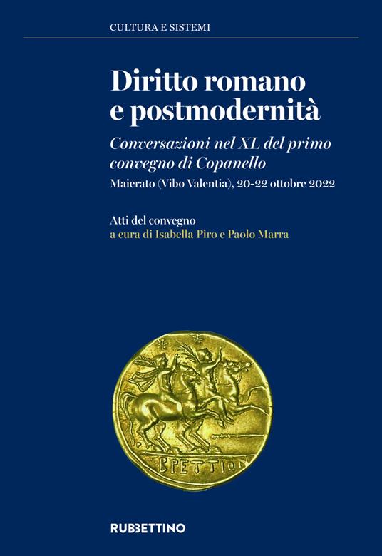 Diritto romano e postmodernità. Conversazioni nel XL del primo convegno di Copanello. (Maierato, Vibo Valentia, 20-22 ottobre 2022) - copertina