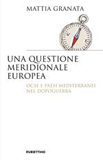 Una questione meridionale europea. Ocse e Paesi mediterranei nel dopoguerra