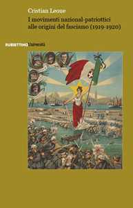 Libro I movimenti nazional-patriottici alle origini del fascismo (1919-1920) Cristian Leone