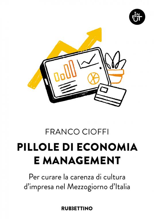 Pillole di economia e management. Per curare la carenza di cultura d'impresa nel Mezzogiorno d'Italia - Franco Cioffi - ebook