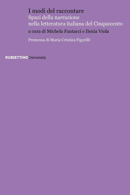 I modi del raccontare. Spazi della narrazione nella letteratura italiana del Cinquecento - copertina