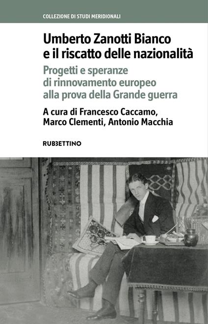 Umberto Zanotti Bianco e il riscatto delle nazionalità. Progetti e speranze di rinnovamento europeo alla prova della Grande guerra - copertina