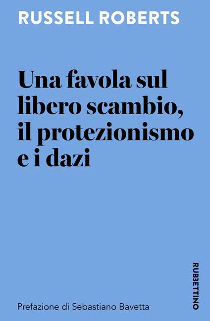 Una favola sul libero scambio, il protezionismo e i dazi - Russell Roberts - copertina