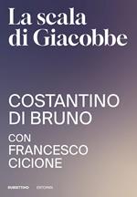 La scala di Giacobbe. L'innovazione armonica interroga la teologia fondamentale: riflessioni sull'origine prima, il divenire incessante e il fine ultimo della vita