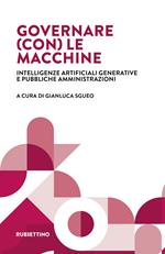 Governare (con) le macchine. Intelligenze artificiali generative e pubbliche amministrazioni