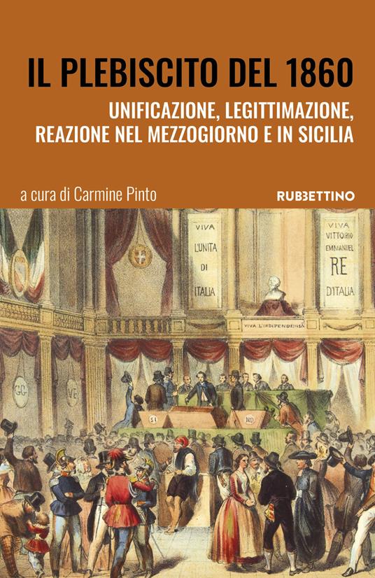 Il plebiscito del 1860. Unificazione, legittimazione, reazione nel Mezzogiorno e in Sicilia - copertina