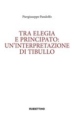 Tra elegia e principato: un'interpretazione di Tibullo
