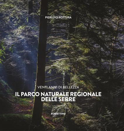 Venti anni di bellezza. Il Parco Naturale Regionale delle Serre - Pierluigi Rottura - copertina