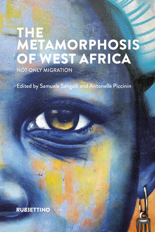 The metamorphosis of West Africa. Not only migration - Samuele Sangalli,Antonella Piccinin - copertina