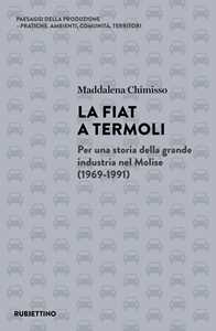 La Fiat a Termoli. Per una storia della grande industria nel Molise (1969-1991)