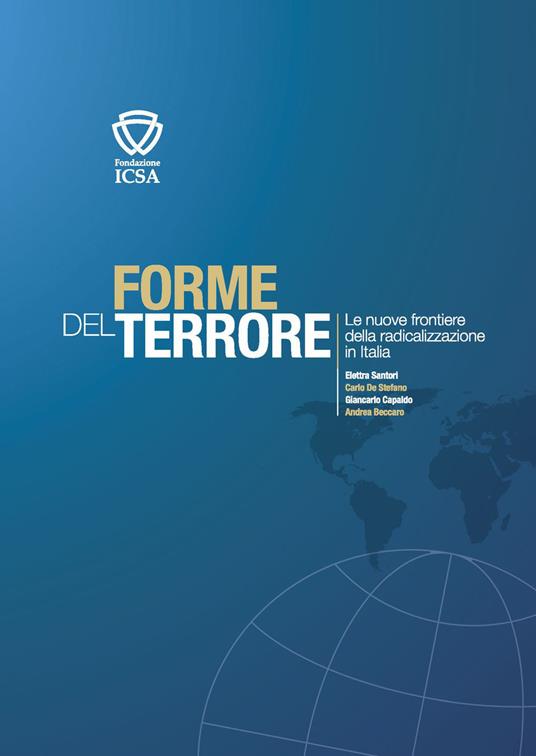 Forme del terrore. Le nuove frontiere della radicalizzazione in Italia - Andrea Beccaro,Giancarlo Capaldo,Carlo De Stefano,Elettra Santori - ebook