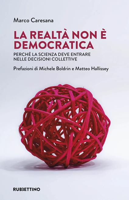 La realtà non è democratica. Perché la scienza deve entrare nelle decisioni collettive - Marco Caresana - copertina