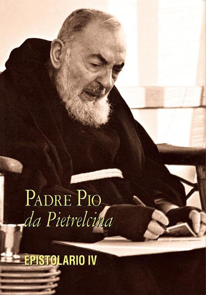 Epistolario. Vol. 4: Corrispondenza con diverse categorie di persone - Pio da Pietrelcina (san) - copertina