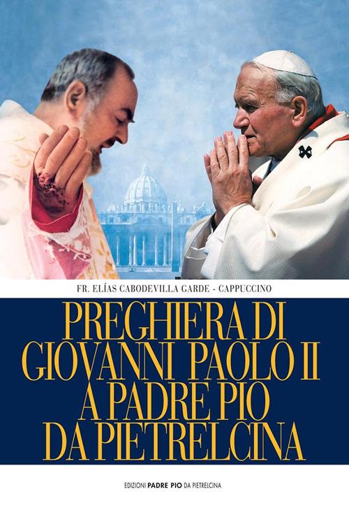 Preghiera di Giovanni Paolo II a Padre Pio da Pietrelcina - Elias Cabodevilla Garde - copertina