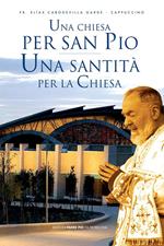 Una Chiesa per san Pio. Una santità per la Chiesa