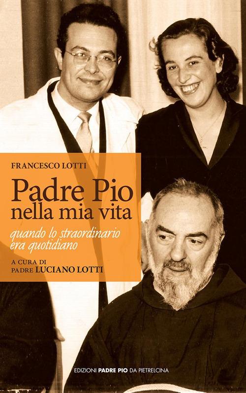 Padre Pio nella mia vita - Francesco Lotti - copertina