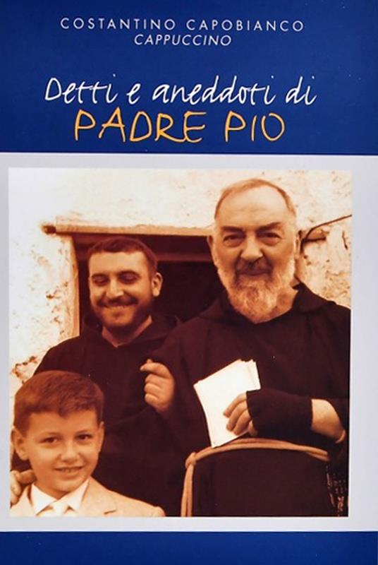 Detti e aneddoti di padre Pio - Costantino Capobianco - copertina