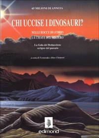 Chi uccise i dinosauri? Nelle rocce di Gubbio le chiavi del mistero - Dino Clementi,Fernanda Faramelli - copertina