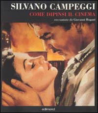 Silvano Campeggi. Come dipinsi il cinema - Silvano Campeggi - copertina