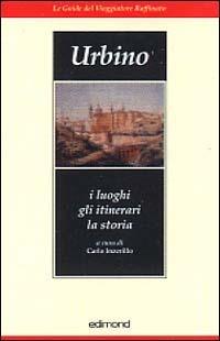 Urbino. I luoghi gli itinerari la storia - Carlo Inzerillo - copertina