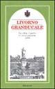 Livorno granducale. La città, il porto e i suoi contorni 1856