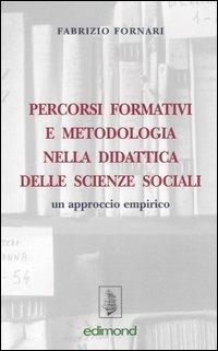 Percorsi formativi e metodologia nella didattica delle scienze sociali. Un approccio empirico - Fabrizio Fornari - copertina