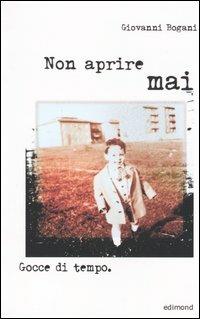 Non aprire mai. Gocce di tempo - Giovanni Bogani - copertina