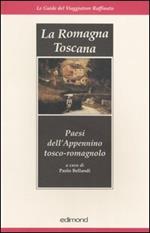 La Romagna toscana. Paesi dell'Appennino tosco-romagnolo