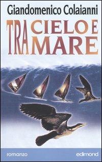 Tra cielo e mare - Giandomenico Colaianni - copertina