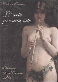L' arte per una vita. Il marchese Giorgio Capranica del Grillo - Roberta Semeraro - copertina