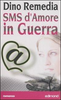 Sms d'amore in guerra - Dino Remedia - copertina