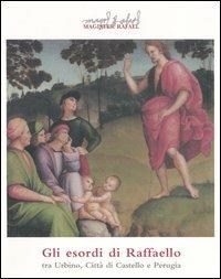 Gli esordi di Raffaello tra Urbino, Città di Castello e Perugia. Catalogo dell mostra (Città di Castello, 24 marzo-11 giugno 2006) - copertina