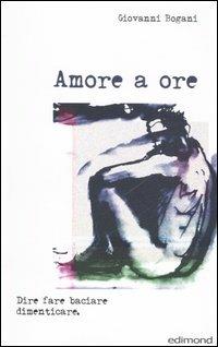 Amore a ore - Giovanni Bogani - copertina