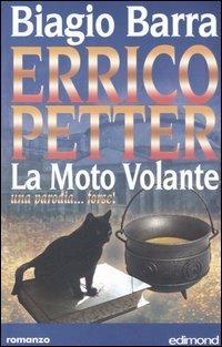 Errico Petter. La moto volante. Una parodia... forse! - Biagio Barra - copertina