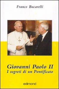 Giovanni Paolo II. I segreti di un pontificato - Franco Bucarelli - copertina
