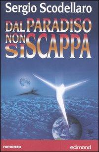 Dal Paradiso non si scappa - Sergio Scodellaro - copertina